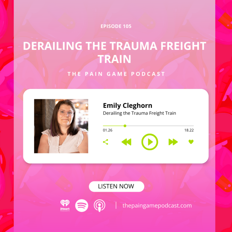 Episode 105 Derailing The Trauma Freight Train.