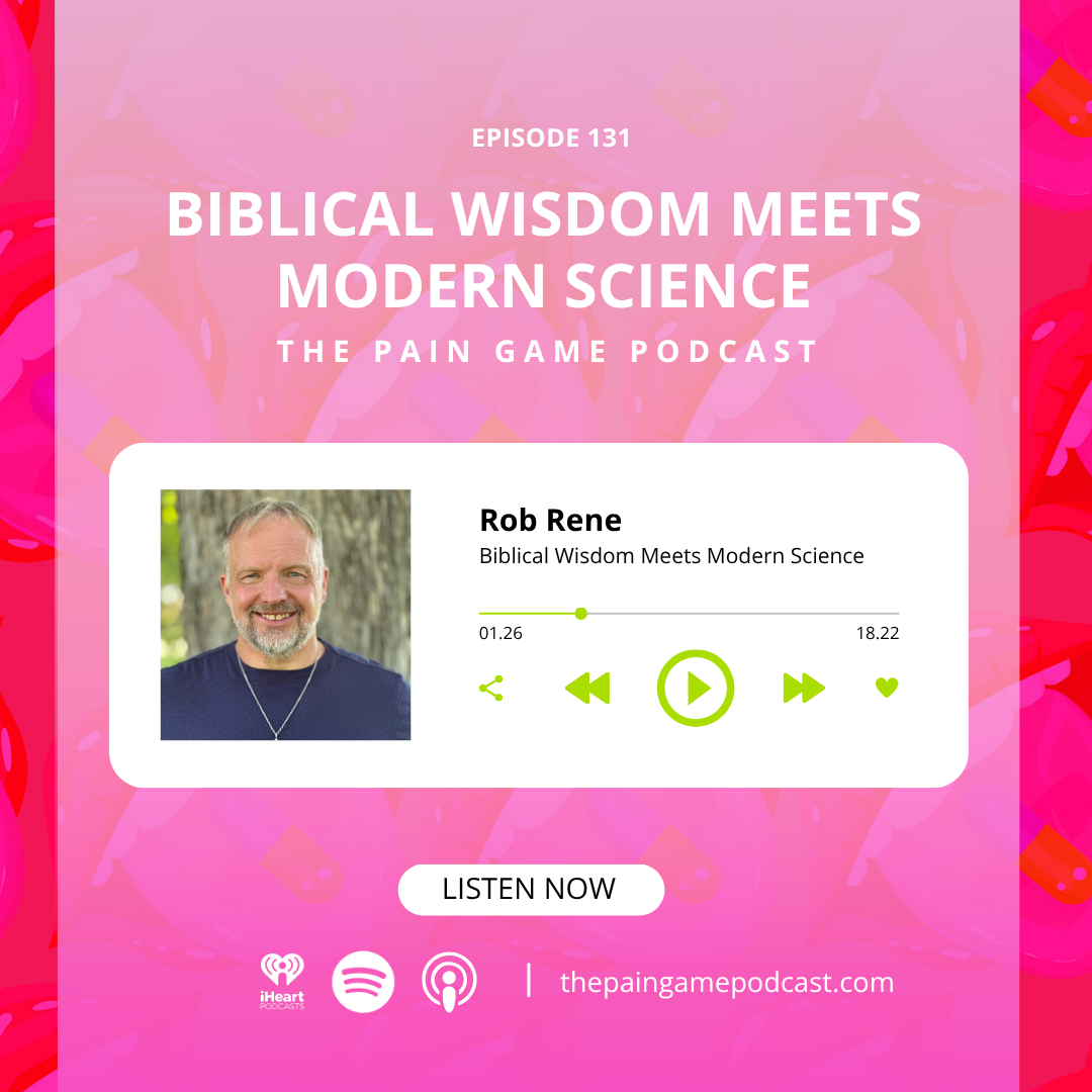 Rob Renes Biblical Wisdom Meets Modern Science ⋆ Giving Pain Purpose